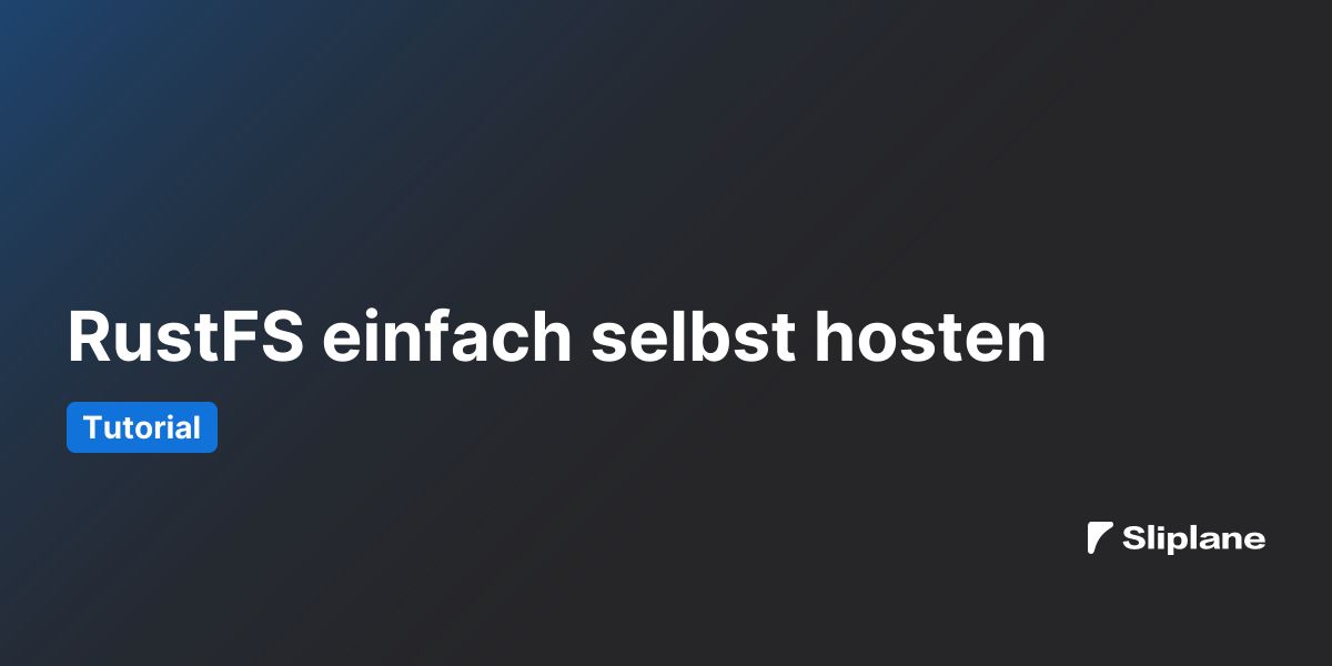 RustFS einfach selbst hosten